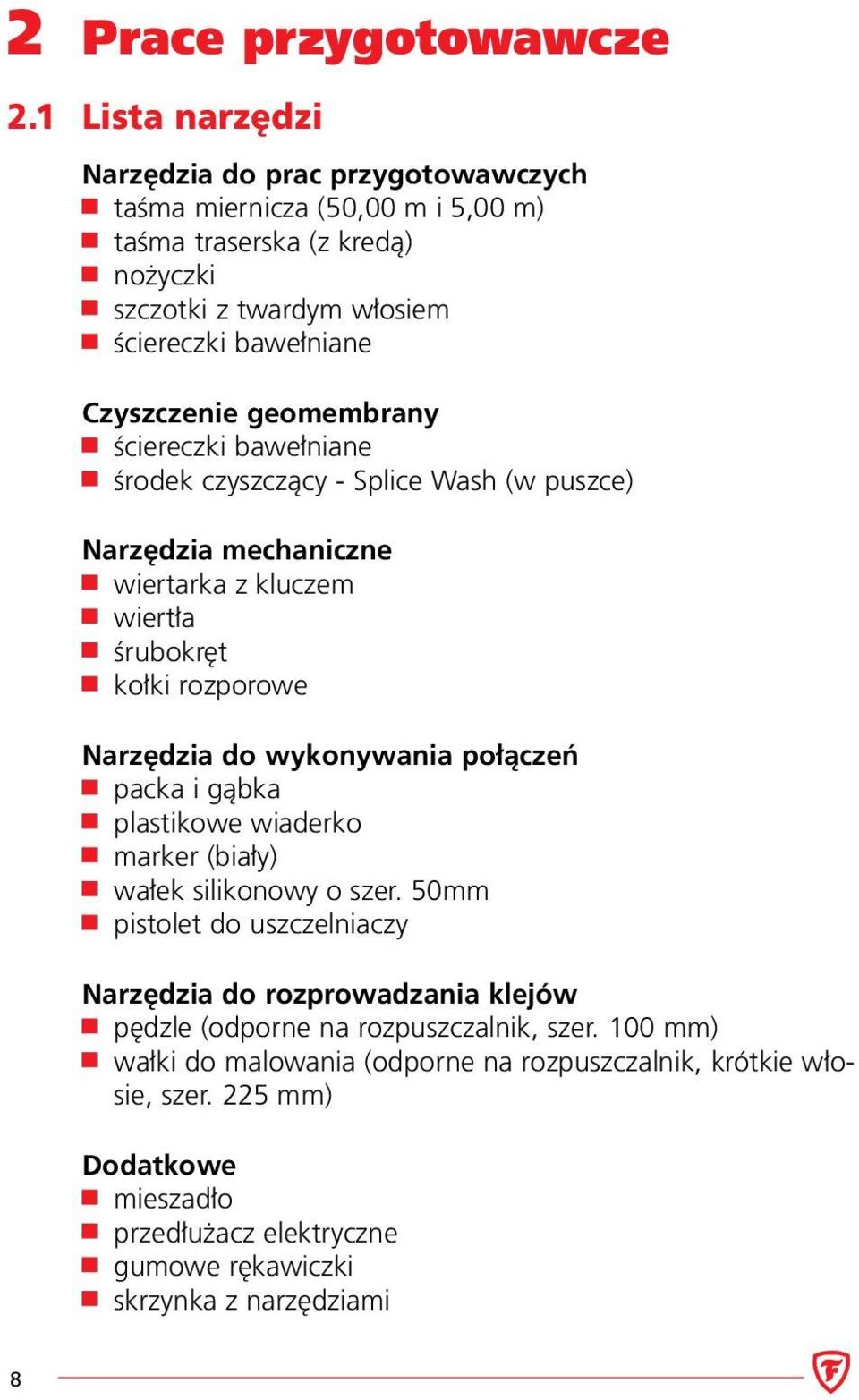 geomembrany ściereczki bawełniane środek czyszczący - Splice Wash (w puszce) Narzędzia mechaniczne wiertarka z kluczem wiertła śrubokręt kołki rozporowe Narzędzia do wykonywania połączeń