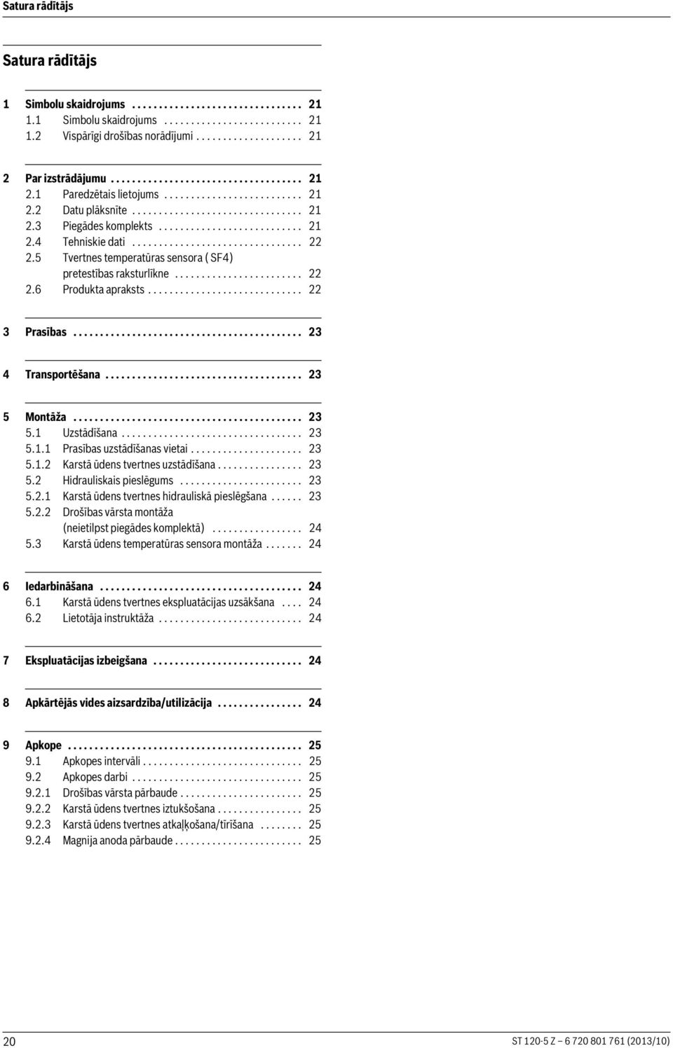 ............................... 22 2.5 Tvertnes temperatūras sensora ( SF4) pretestības raksturlīkne........................ 22 2.6 Produkta apraksts............................. 22 3 Prasības.