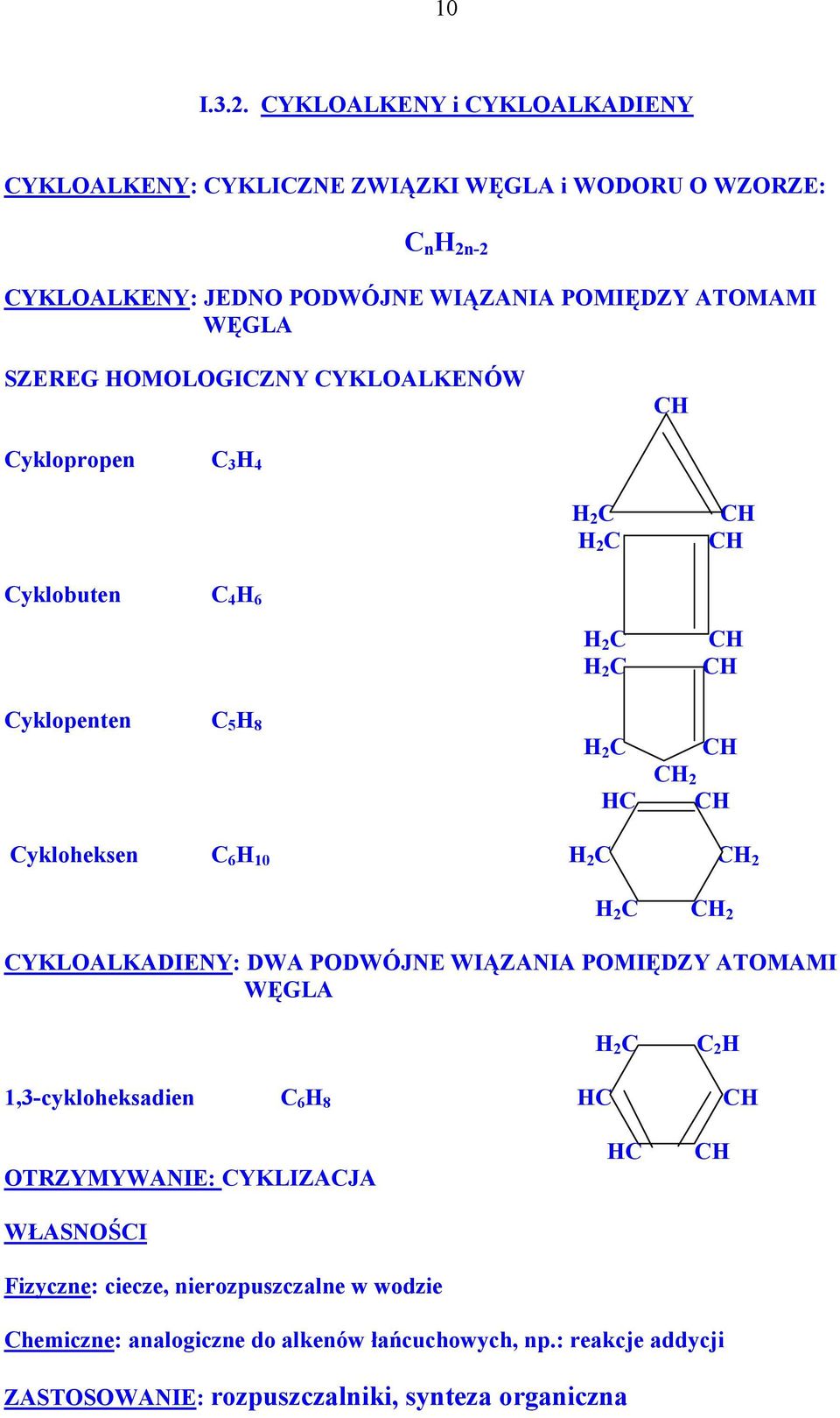 WĘGLA SZEREG MLGIZNY YKLALKENÓW yklopropen 3 4 2 2 yklobuten 4 6 2 2 yklopenten 5 8 2 2 ykloheksen 6 10 2 2 2 2 YKLALKADIENY: DWA