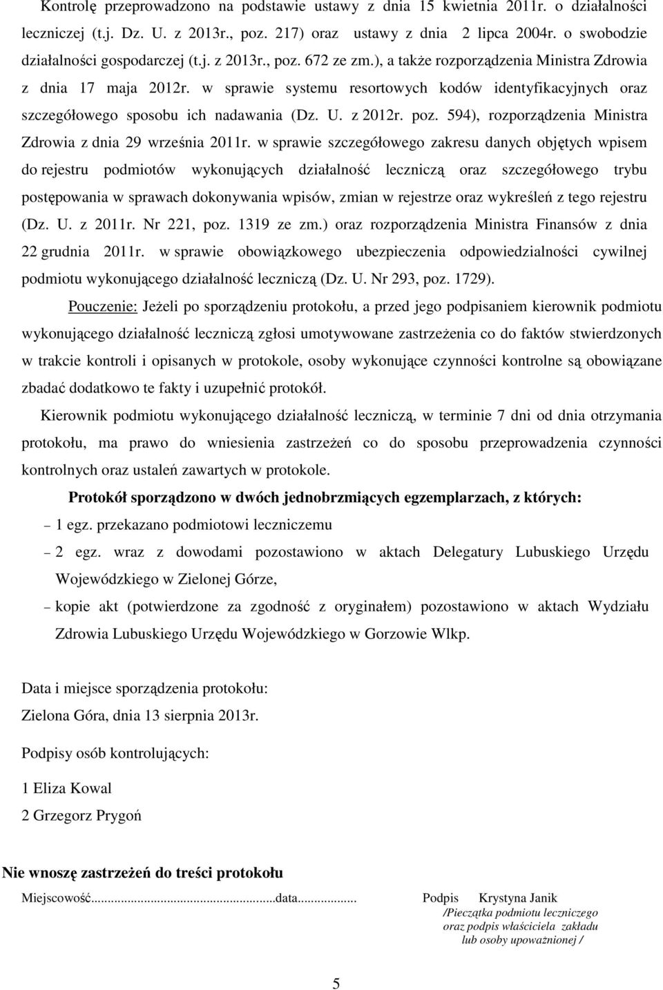 w sprawie systemu resortowych kodów identyfikacyjnych oraz szczegółowego sposobu ich nadawania (Dz. U. z 2012r. poz. 594), rozporządzenia Ministra Zdrowia z dnia 29 września 2011r.