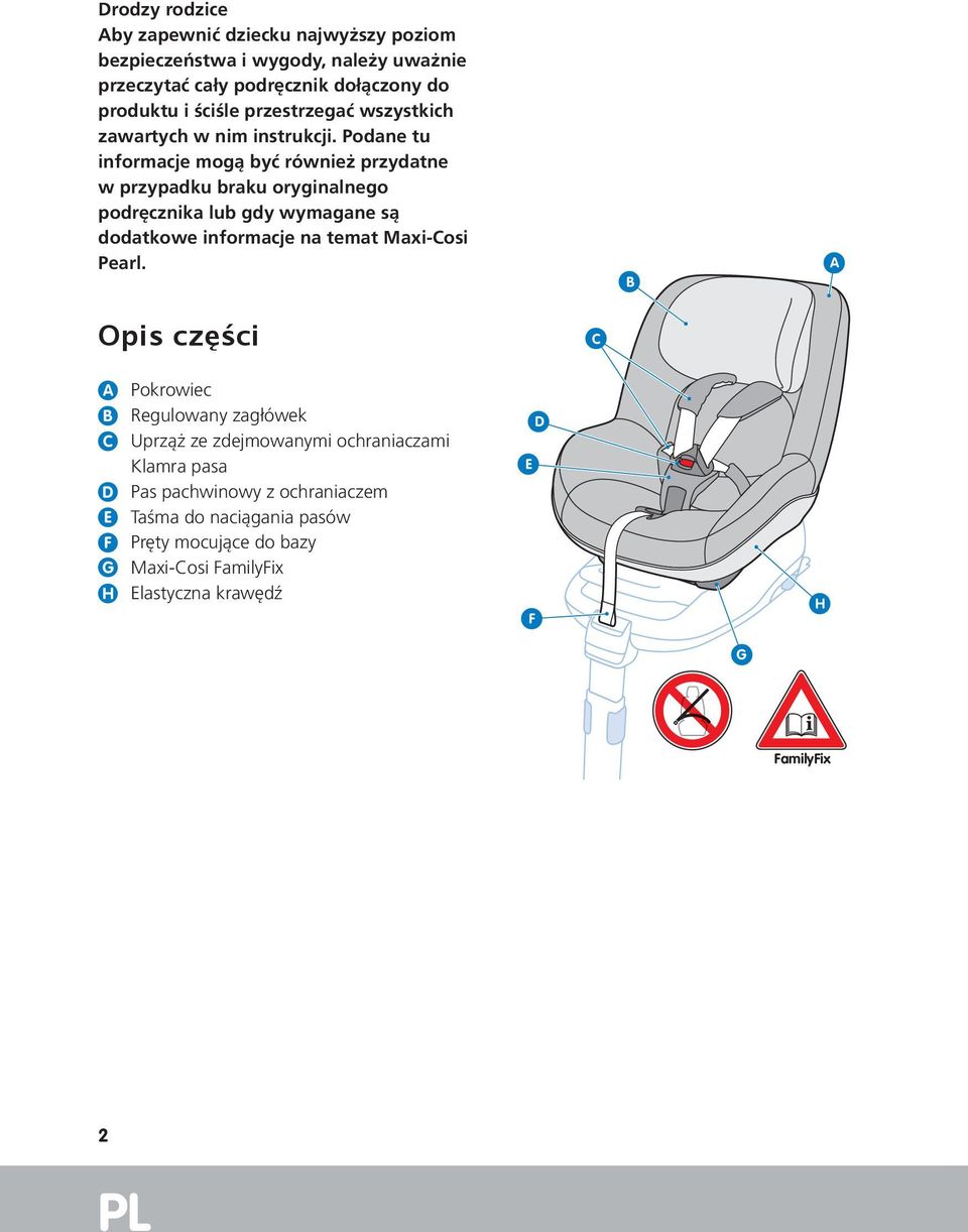 Podane tu informacje mogą być również przydatne w przypadku braku oryginalnego podręcznika lub gdy wymagane są dodatkowe informacje na temat Maxi-Cosi