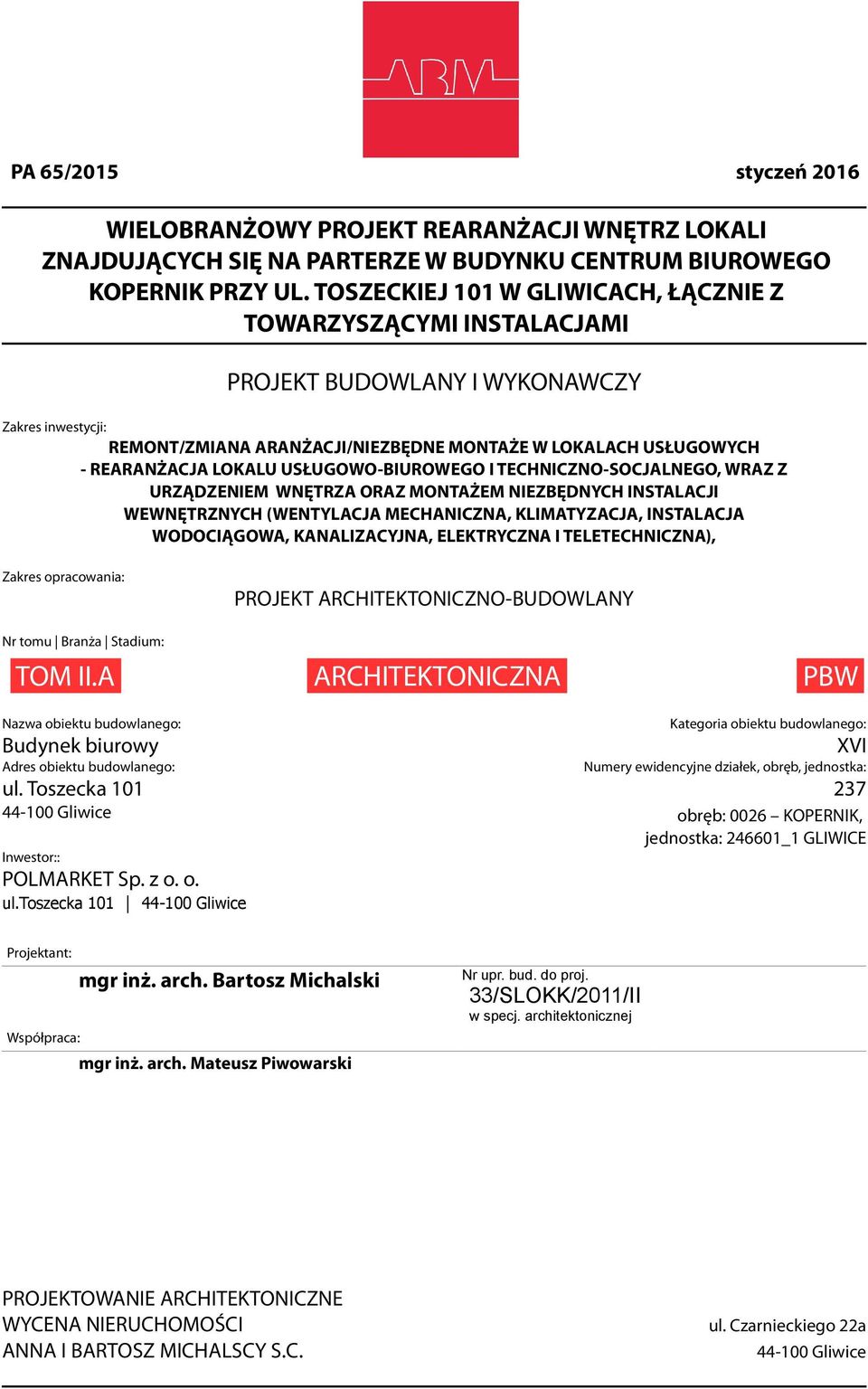 USŁUGOWO-BIUROWEGO I TECHNICZNO-SOCJALNEGO, WRAZ Z URZĄDZENIEM WNĘTRZA ORAZ MONTAŻEM NIEZBĘDNYCH INSTALACJI WEWNĘTRZNYCH (WENTYLACJA MECHANICZNA, KLIMATYZACJA, INSTALACJA WODOCIĄGOWA, KANALIZACYJNA,