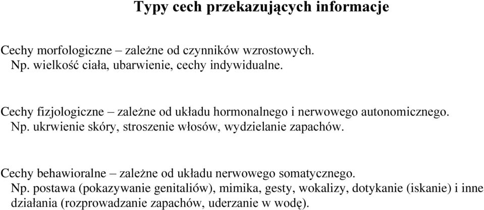 Cechy fizjologiczne zależne od układu hormonalnego i nerwowego autonomicznego. Np.