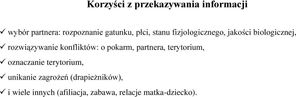 konfliktów: o pokarm, partnera, terytorium, oznaczanie terytorium,