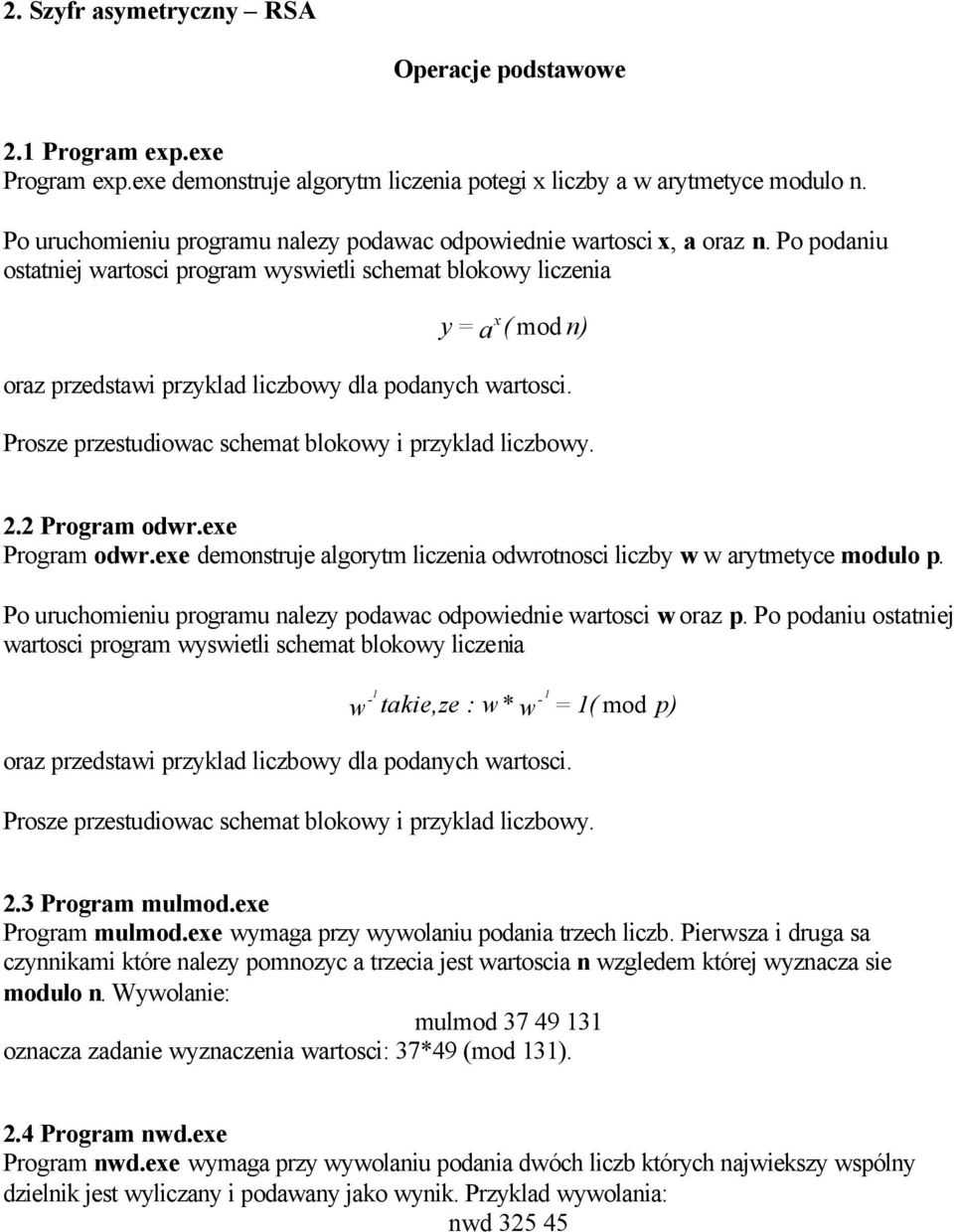 Po podaniu ostatniej wartosci program wyswietli schemat blokowy liczenia x y = a ( mod n) oraz przedstawi przyklad liczbowy dla podanych wartosci.