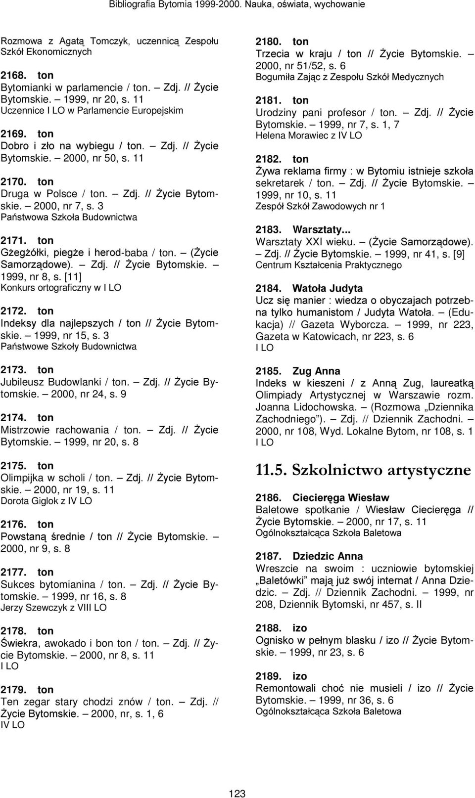 ton **HJ*yáNLSLHJ*HLKHURG-baba / ton. )\FLH 6DPRU]GRZH =GM )\FLH %\WRmskie. 1999, nr 8, s. [11] Konkurs ortograficzny w 2172. ton,qghnv\godqdmohsv]\fkwrq)\flh%\wrmskie. 1999, nr 15, s.