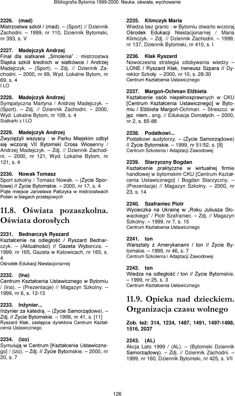 Madejczyk Andrzej Sympatyczna Martyna / Andrzej Madejczyk. (Sport). Zdj. // Dziennik Zachodni. 2000, Wyd. Lokalne Bytom, nr 108, s. 4 Siatkarki z 2229.