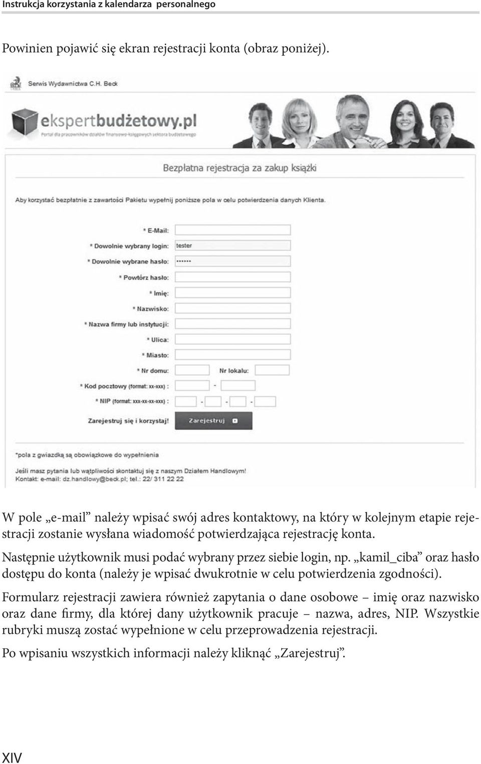 Następnie użytkownik musi podać wybrany przez siebie login, np. kamil_ciba oraz hasło dostępu do konta (należy je wpisać dwukrotnie w celu potwierdzenia zgodności).