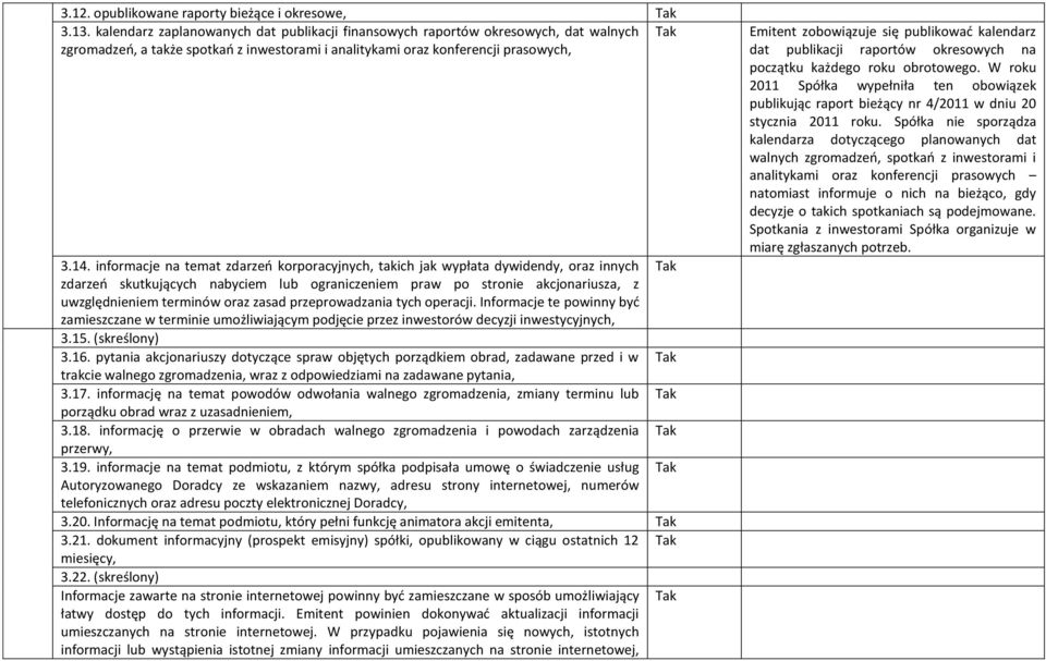 informacje na temat zdarzeo korporacyjnych, takich jak wypłata dywidendy, oraz innych zdarzeo skutkujących nabyciem lub ograniczeniem praw po stronie akcjonariusza, z uwzględnieniem terminów oraz