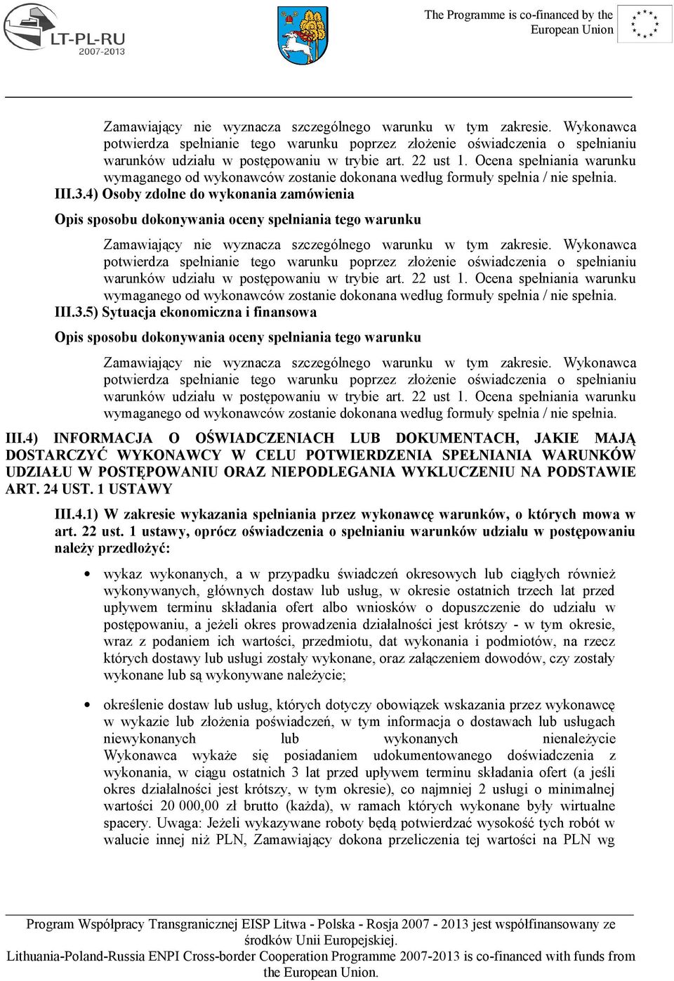 1 USTAWY III.4.1) W zakresie wykazania spełniania przez wykonawcę warunków, o których mowa w art. 22 ust.