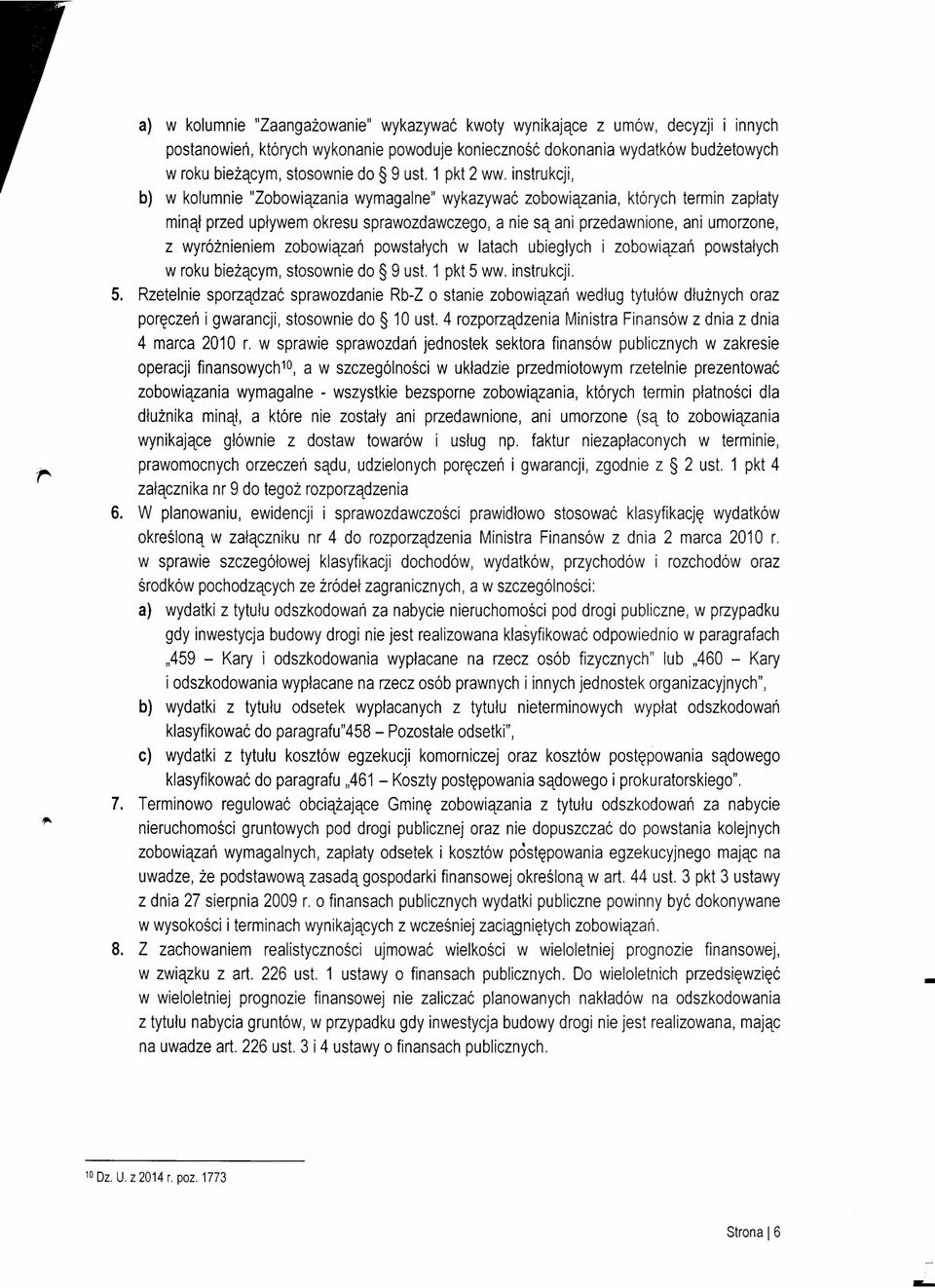 instrukcji, b) w kolumnie "Zobowiązania wymagalne" wykazywać zobowiązania, których termin zapłaty minął przed upływem okresu sprawozdawczego, a nie są ani przedawnione, ani umorzone, z wyróżnieniem