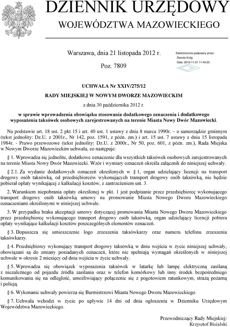 2 pkt 15 i art. 40 ust. 1 ustawy z dnia 8 marca 1990r. o samorządzie gminnym (tekst jednolity: Dz.U. z 2001r., Nr 142, poz. 1591, z późn. zm.) i art. 15 ust. 7 ustawy z dnia 15 listopada 1984r.