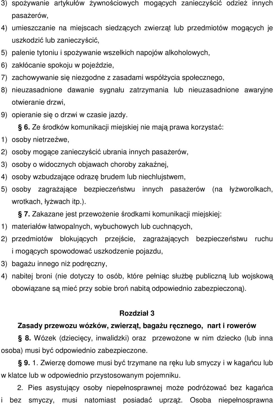 zatrzymania lub nieuzasadnione awaryjne otwieranie drzwi, 9) opieranie się o drzwi w czasie jazdy. 6.