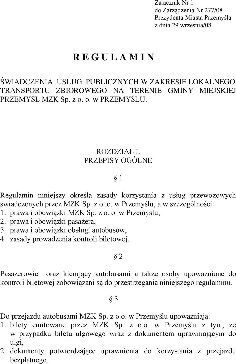 prawa i obowiązki MZK Sp. z o. o. w Przemyślu, 2. prawa i obowiązki pasażera, 3. prawa i obowiązki obsługi autobusów, 4. zasady prowadzenia kontroli biletowej.