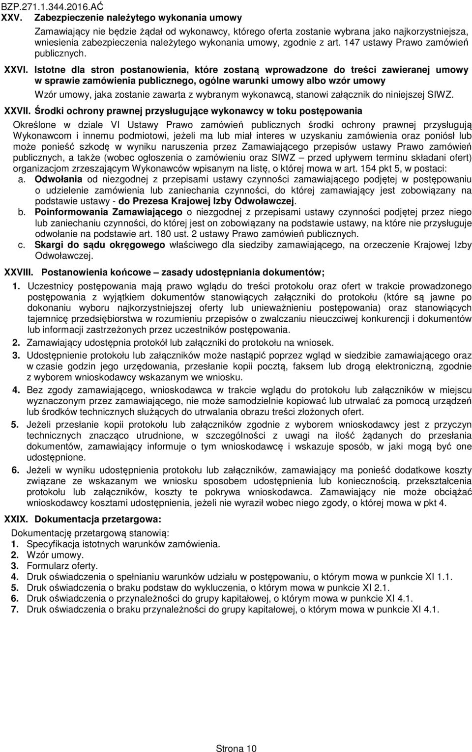 Istotne dla stron postanowienia, które zostaną wprowadzone do treści zawieranej umowy w sprawie zamówienia publicznego, ogólne warunki umowy albo wzór umowy Wzór umowy, jaka zostanie zawarta z