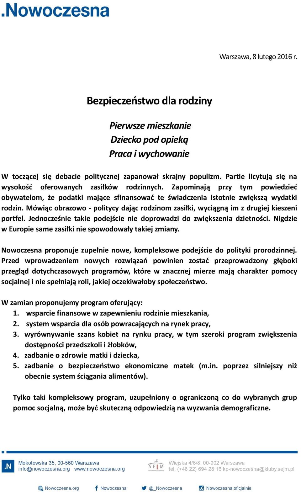 Mówiąc obrazowo - politycy dając rodzinom zasiłki, wyciągną im z drugiej kieszeni portfel. Jednocześnie takie podejście nie doprowadzi do zwiększenia dzietności.