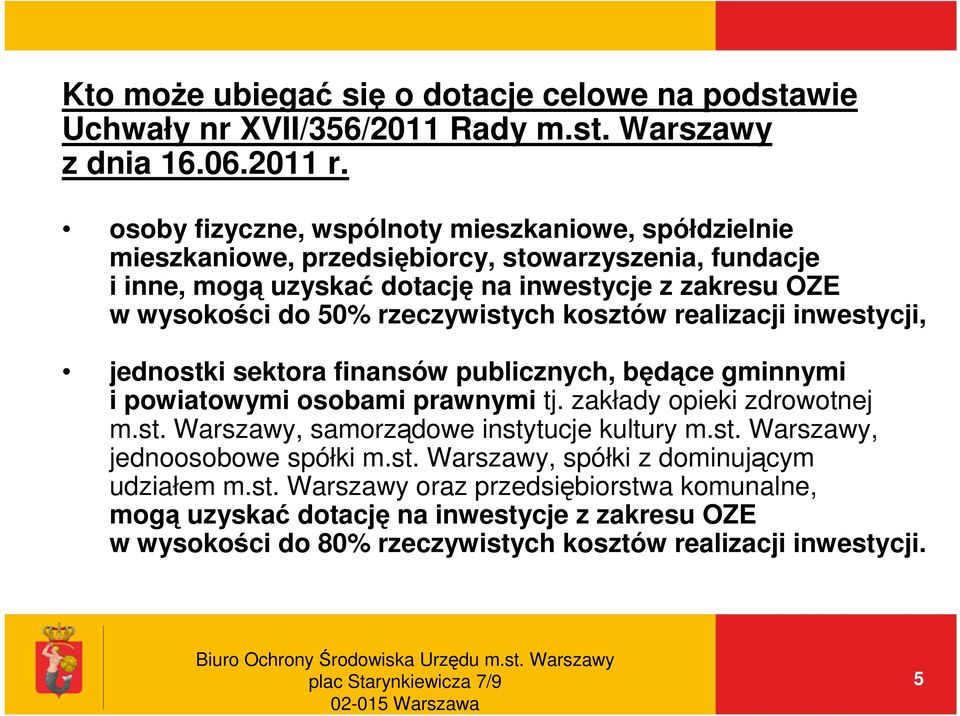 rzeczywistych kosztów realizacji inwestycji, jednostki sektora finansów publicznych, będące gminnymi i powiatowymi osobami prawnymi tj. zakłady opieki zdrowotnej m.st. Warszawy, samorządowe instytucje kultury m.