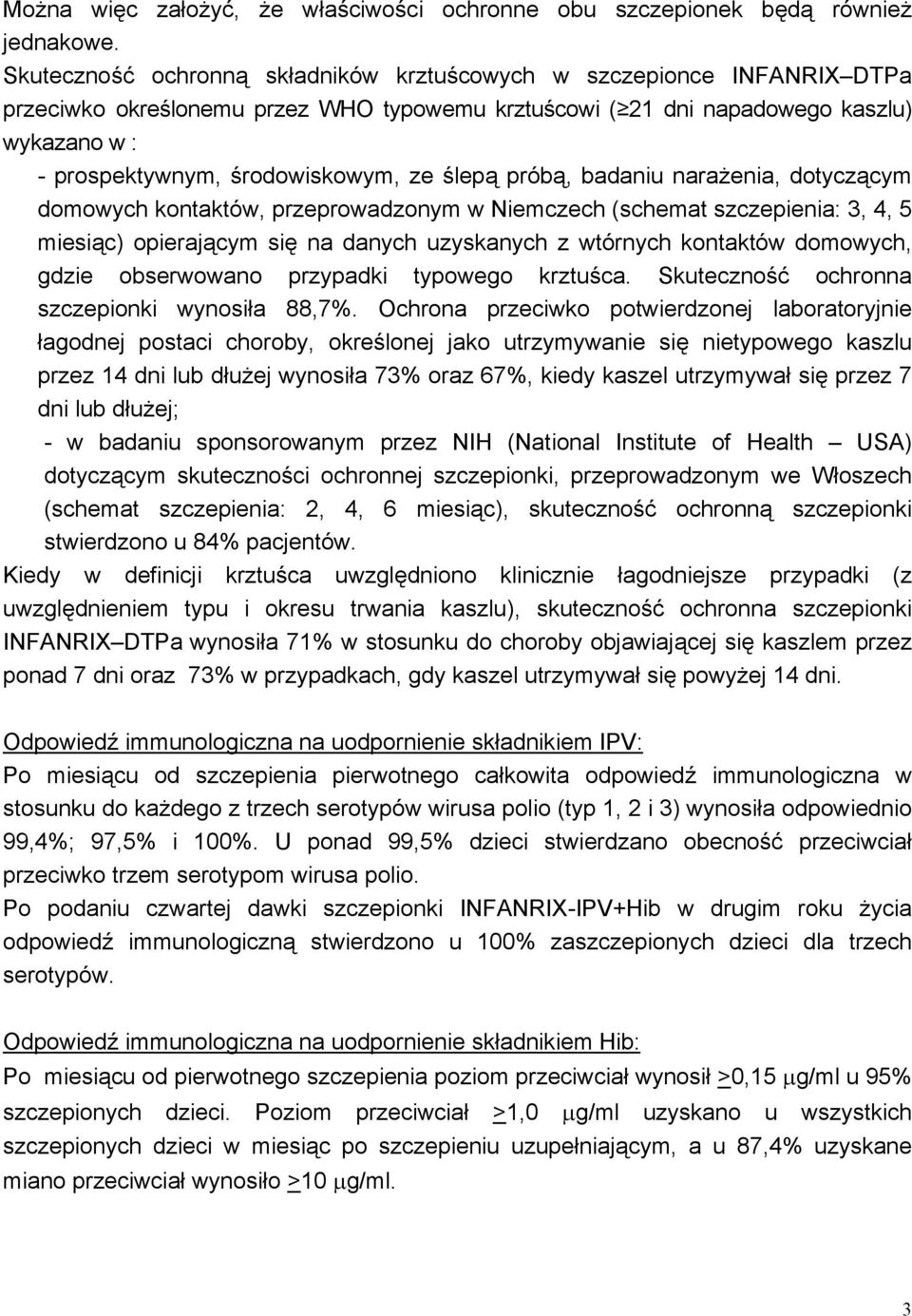 ze ślepą próbą, badaniu narażenia, dotyczącym domowych kontaktów, przeprowadzonym w Niemczech (schemat szczepienia: 3, 4, 5 miesiąc) opierającym się na danych uzyskanych z wtórnych kontaktów