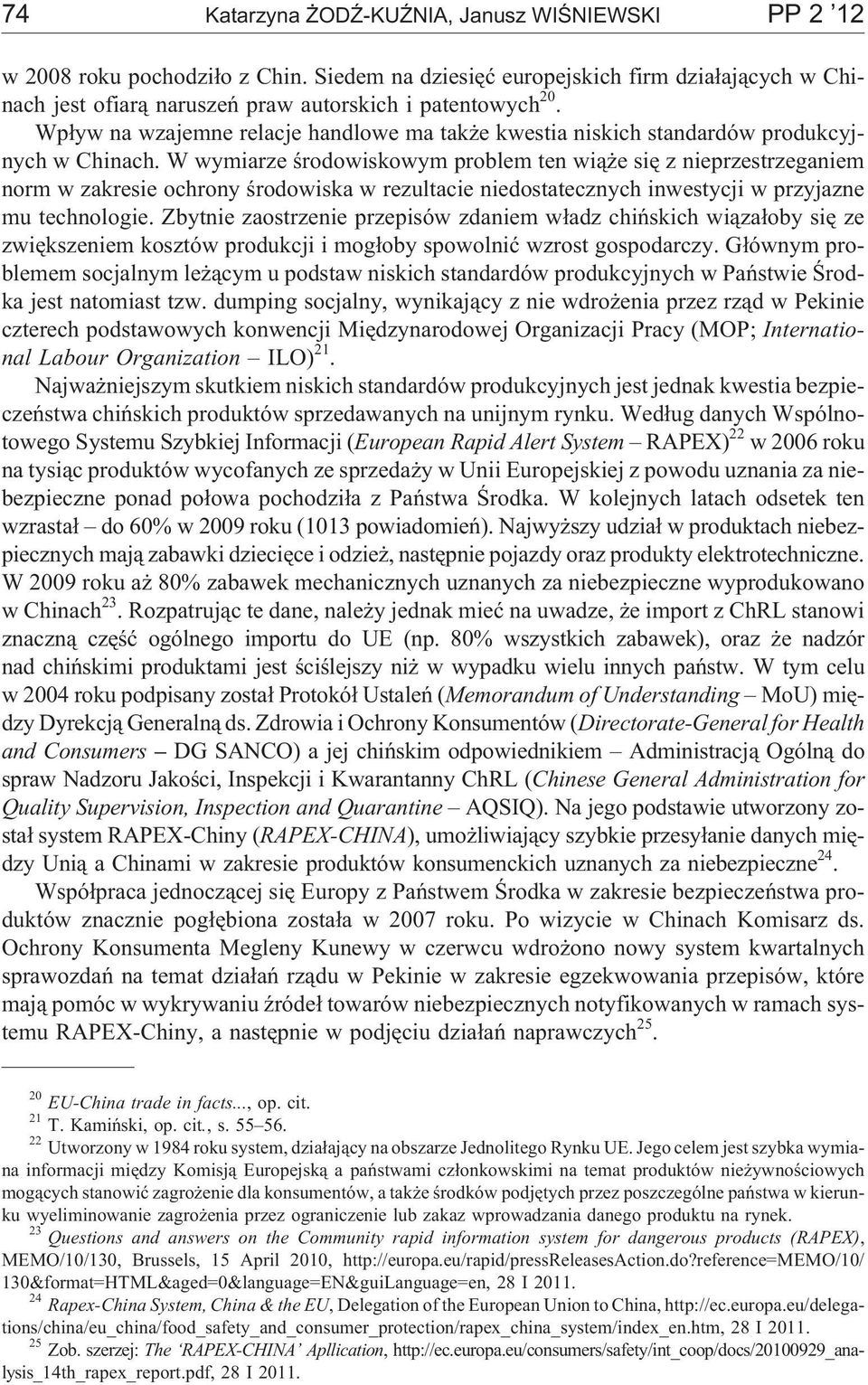 W wymiarze œrodowiskowym problem ten wi¹ e siê z nieprzestrzeganiem norm w zakresie ochrony œrodowiska w rezultacie niedostatecznych inwestycji w przyjazne mu technologie.