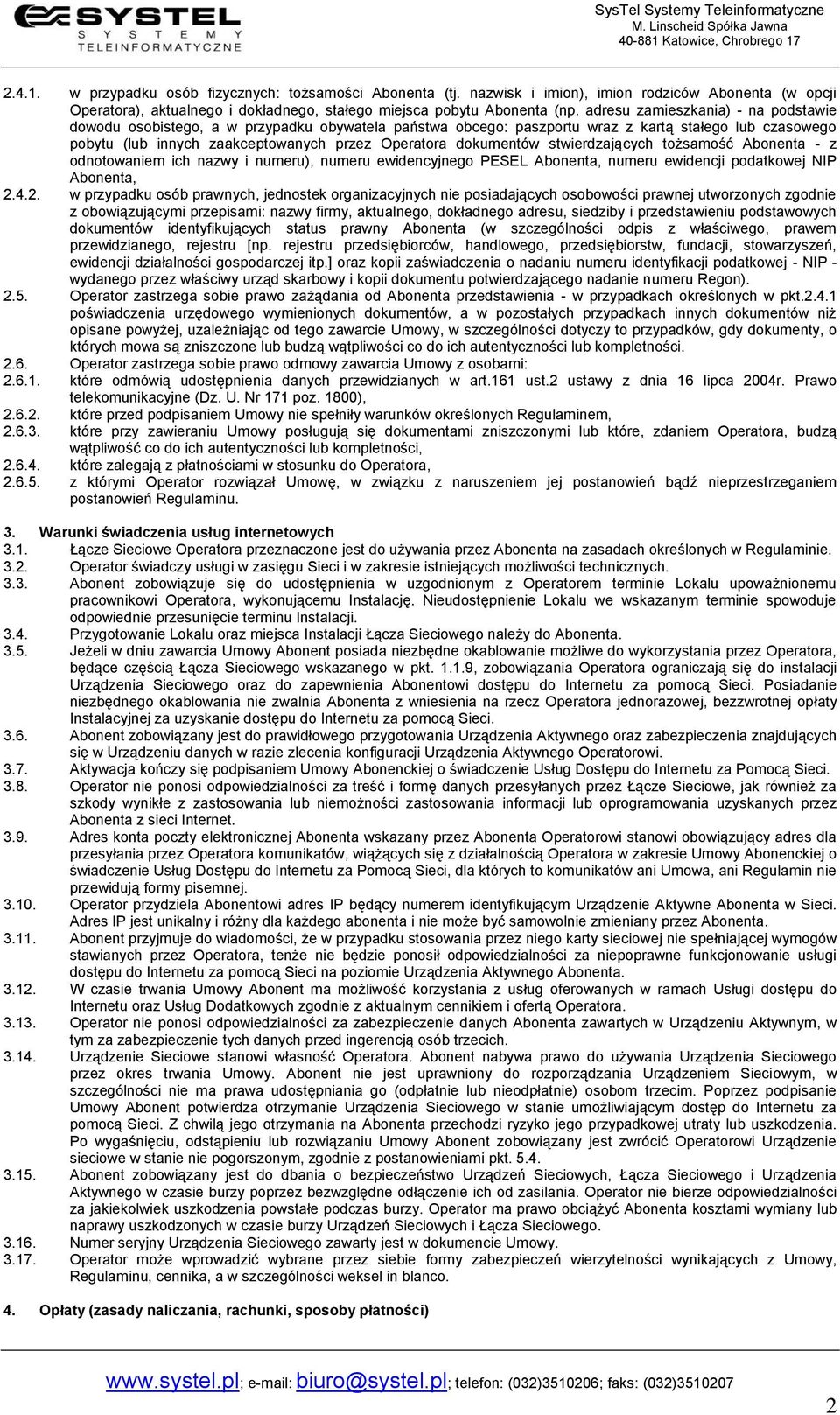 dokumentów stwierdzających tożsamość Abonenta - z odnotowaniem ich nazwy i numeru), numeru ewidencyjnego PESEL Abonenta, numeru ewidencji podatkowej NIP Abonenta, 2.