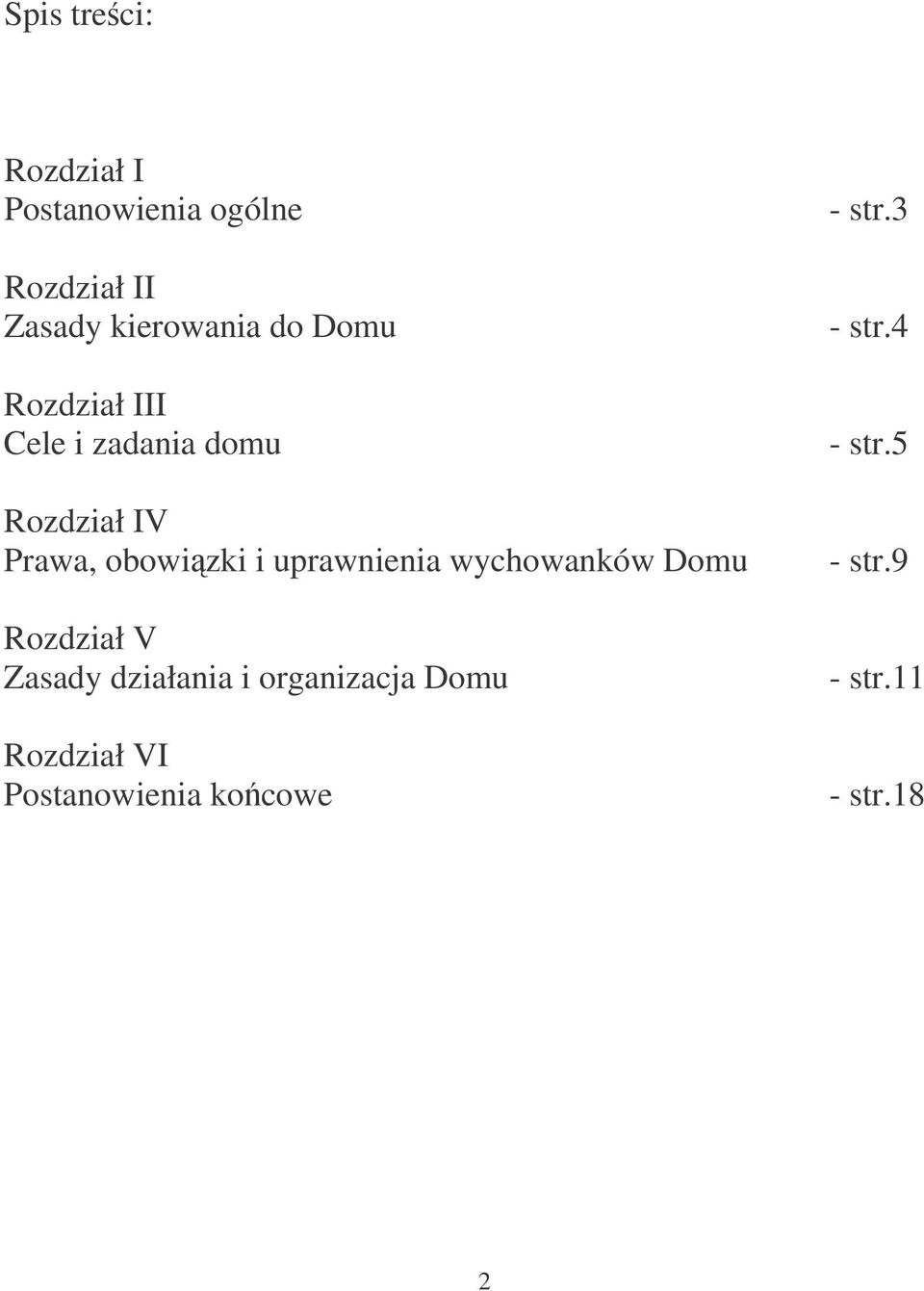 uprawnienia wychowanków Domu Rozdział V Zasady działania i organizacja Domu