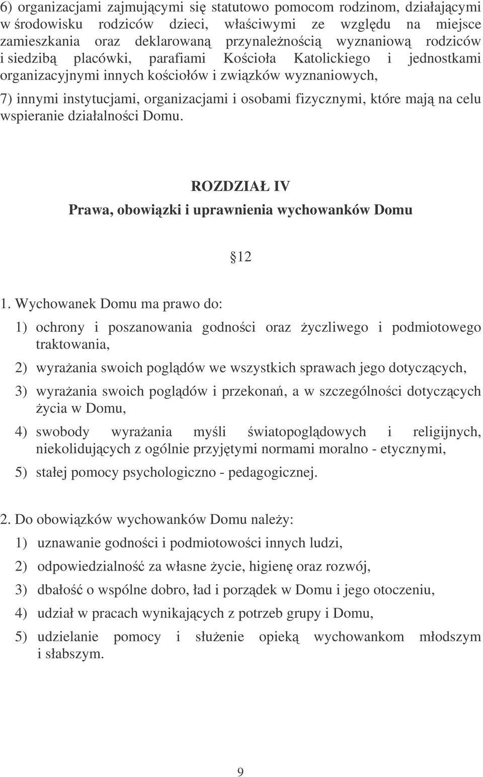 wspieranie działalnoci Domu. ROZDZIAŁ IV Prawa, obowizki i uprawnienia wychowanków Domu 12 1.