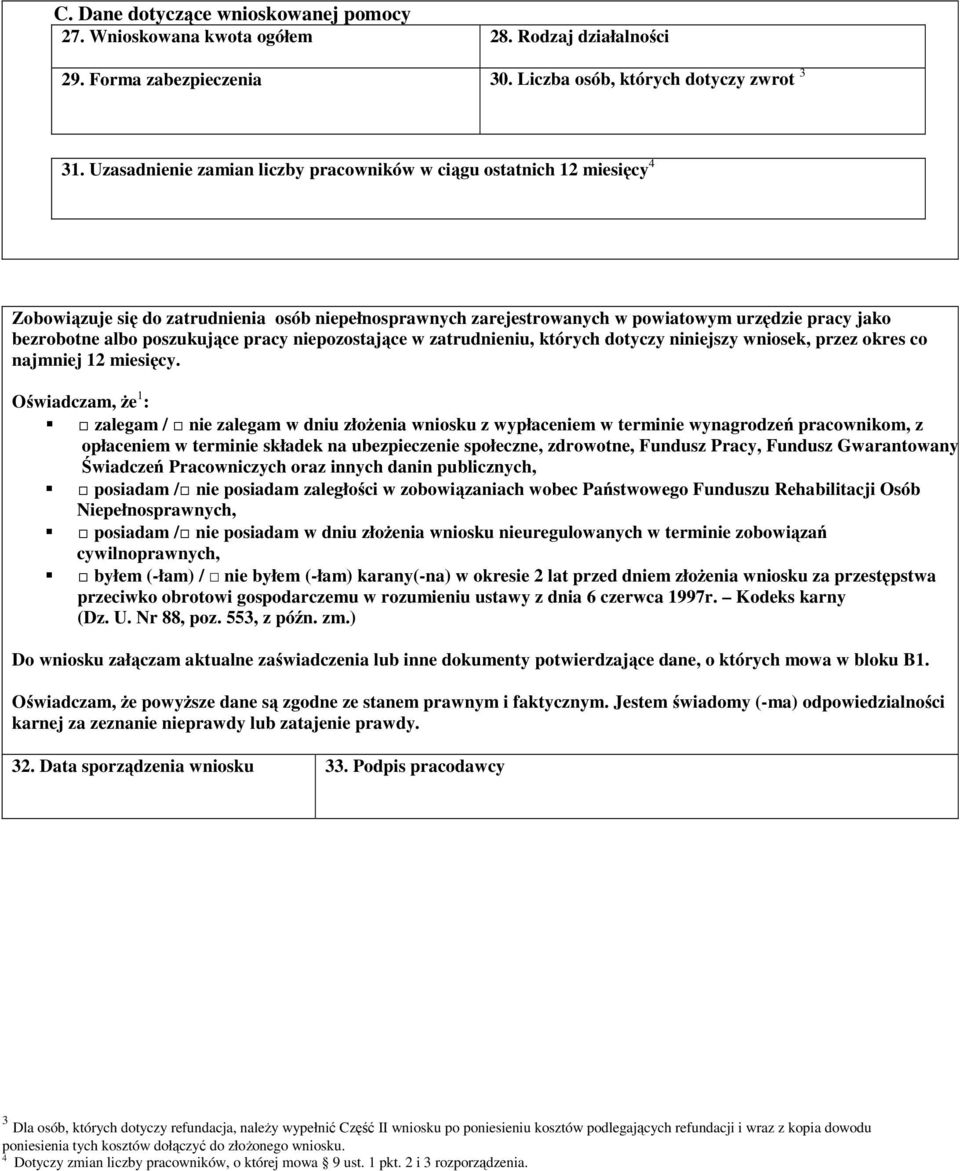 poszukujące pracy niepozostające w zatrudnieniu, których dotyczy niniejszy wniosek, przez okres co najmniej 12 miesięcy.