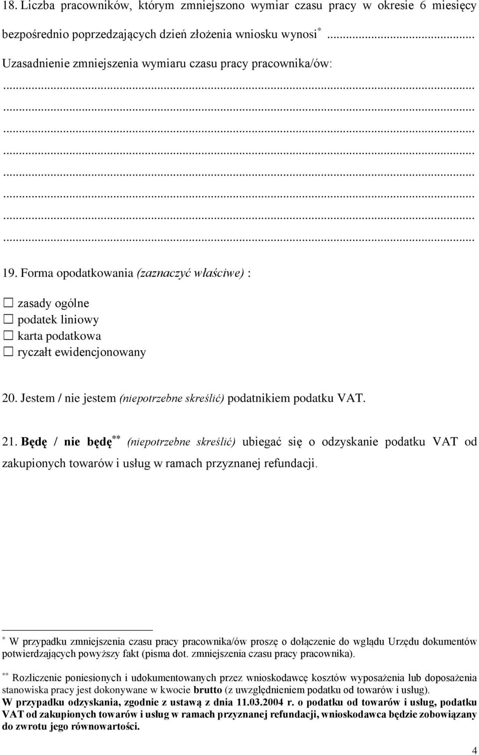 Jestem / nie jestem (niepotrzebne skreślić) podatnikiem podatku VAT. 21.