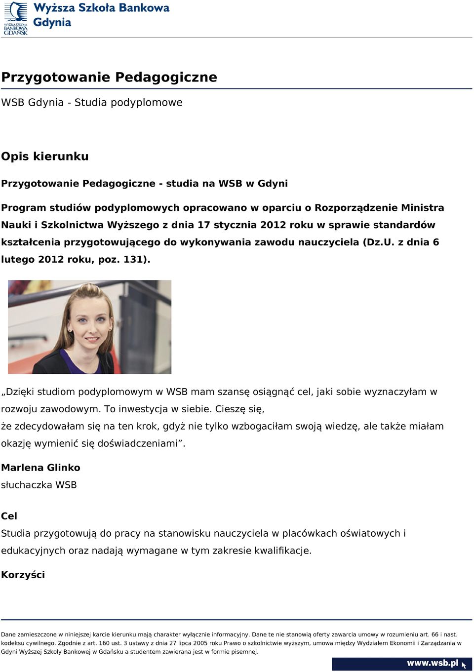 Dzięki studiom podyplomowym w WSB mam szansę osiągnąć cel, jaki sobie wyznaczyłam w rozwoju zawodowym. To inwestycja w siebie.