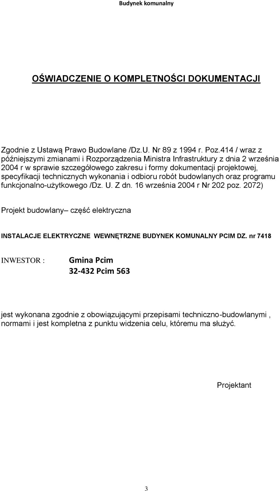 technicznych wykonania i odbioru robót budowlanych oraz programu funkcjonalno-użytkowego /Dz. U. Z dn. 16 września 2004 r Nr 202 poz.