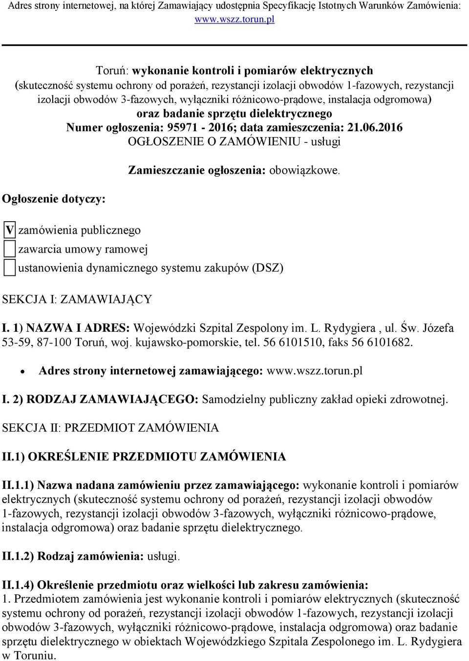 różnicowo-prądowe, instalacja odgromowa) oraz badanie sprzętu dielektrycznego Numer ogłoszenia: 95971-2016; data zamieszczenia: 21.06.