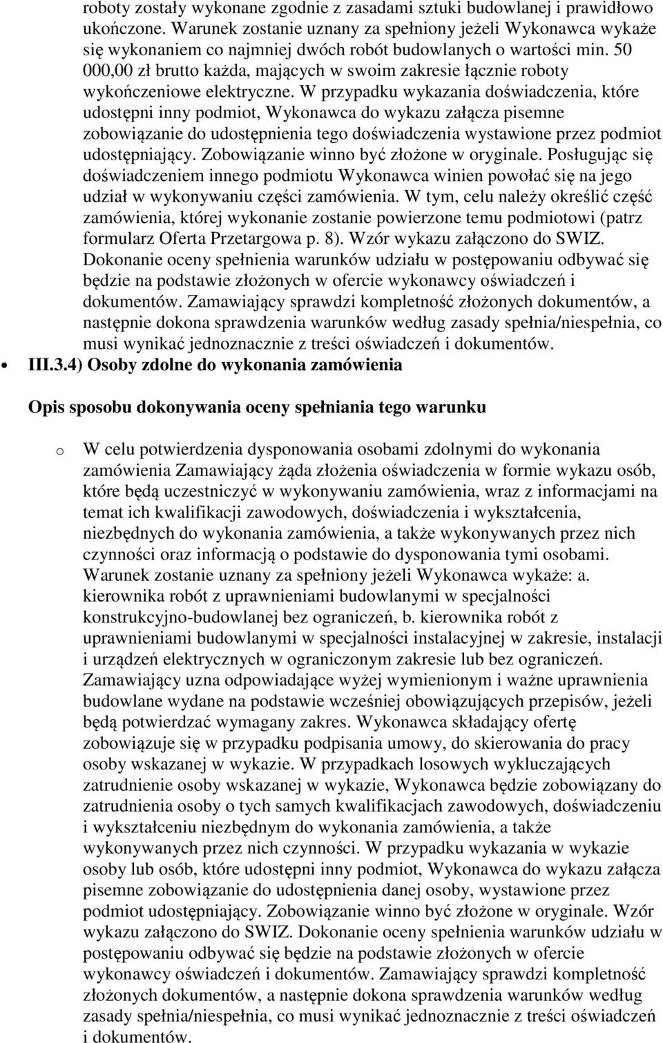 50 000,00 zł brutto każda, mających w swoim zakresie łącznie roboty wykończeniowe elektryczne.