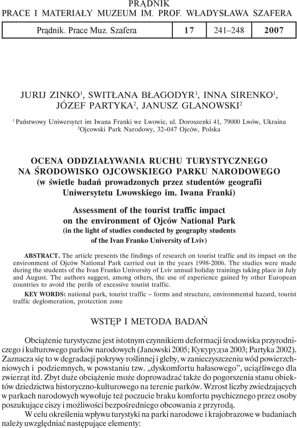 Doroszenki 41, 79000 Lwów, Ukraina 2 Ojcowski Park Narodowy, 32 047 Ojców, Polska OCENA ODDZIAŁYWANIA RUCHU TURYSTYCZNEGO NA ŚRODOWISKO OJCOWSKIEGO PARKU NARODOWEGO (w świetle badań prowadzonych