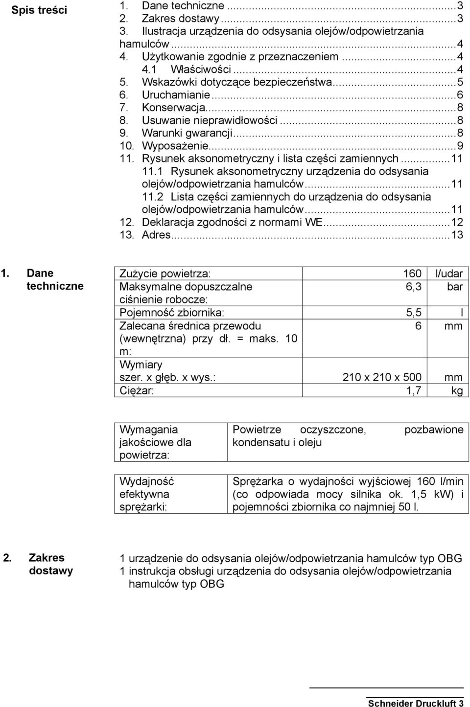 Rysunek aksonometryczny i lista części zamiennych...11 11.1 Rysunek aksonometryczny urządzenia do odsysania olejów/odpowietrzania hamulców...11 11.2 Lista części zamiennych do urządzenia do odsysania olejów/odpowietrzania hamulców.