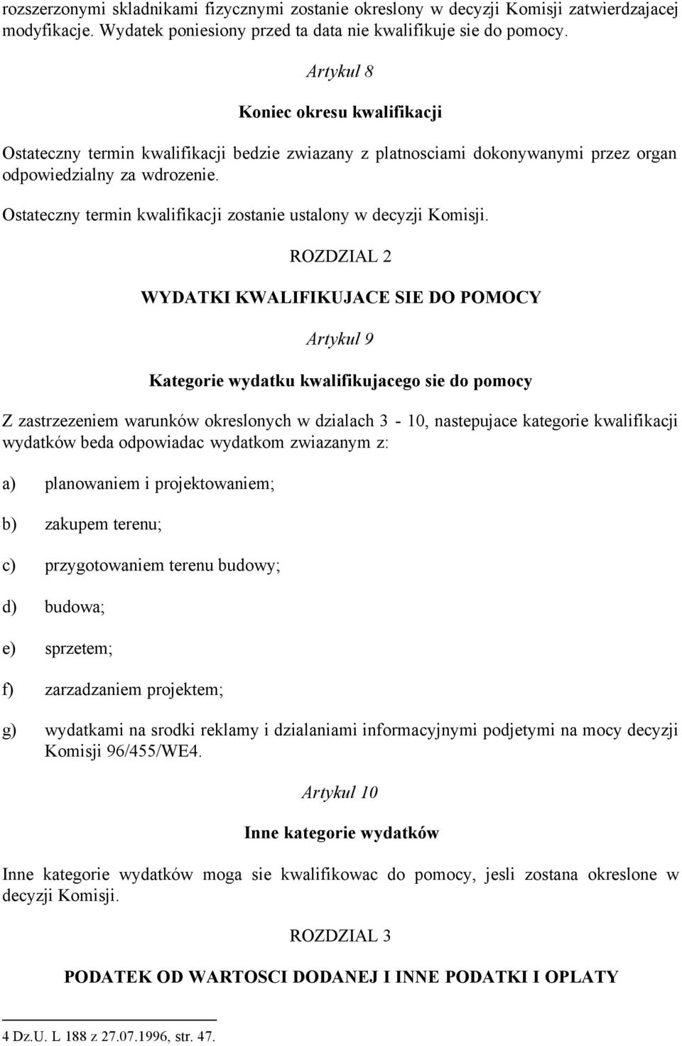 Ostateczny termin kwalifikacji zostanie ustalony w decyzji Komisji.