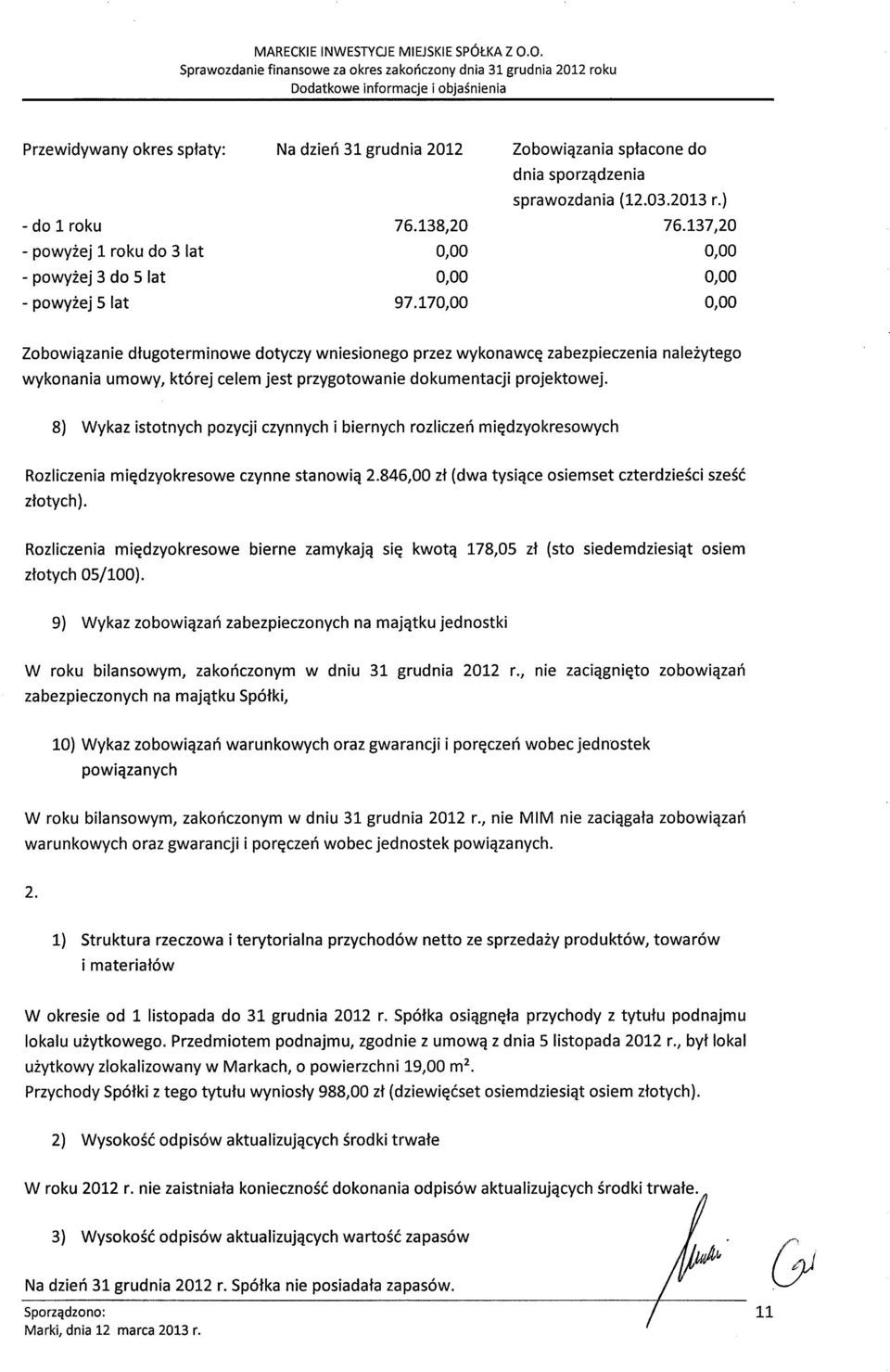 37,0 Zobowiqzanie dtugoterminowe dotyczy wniesionego przez wykonawc~ zabezpieczenia nalezytego wykonania umowy, ktorej celem jest przygotowanie dokumentacji projektowej.