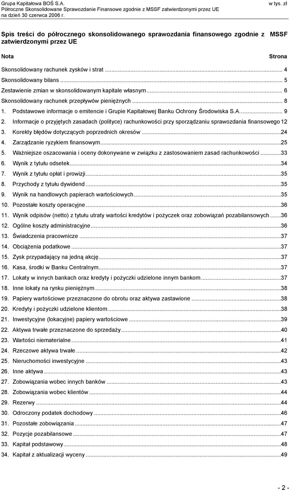 A... 9 2. Informacje o przyjętych zasadach (polityce) rachunkowości przy sporządzaniu sprawozdania finansowego 12 3. Korekty błędów dotyczących poprzednich okresów...24 4.