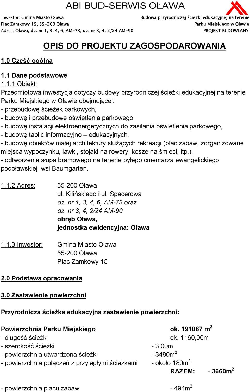 obiektów małej architektury służących rekreacji (plac zabaw, zorganizowane miejsca wypoczynku, ławki, stojaki na rowery, kosze na śmieci, itp.