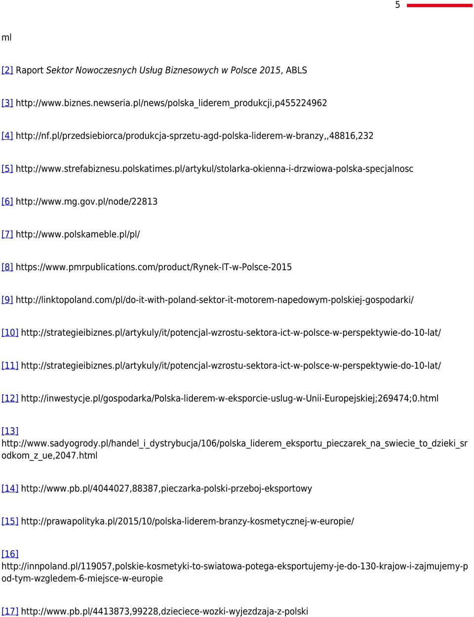 pl/node/22813 [7] http://www.polskameble.pl/pl/ [8] https://www.pmrpublications.com/product/rynek-it-w-polsce-2015 [9] http://linktopoland.