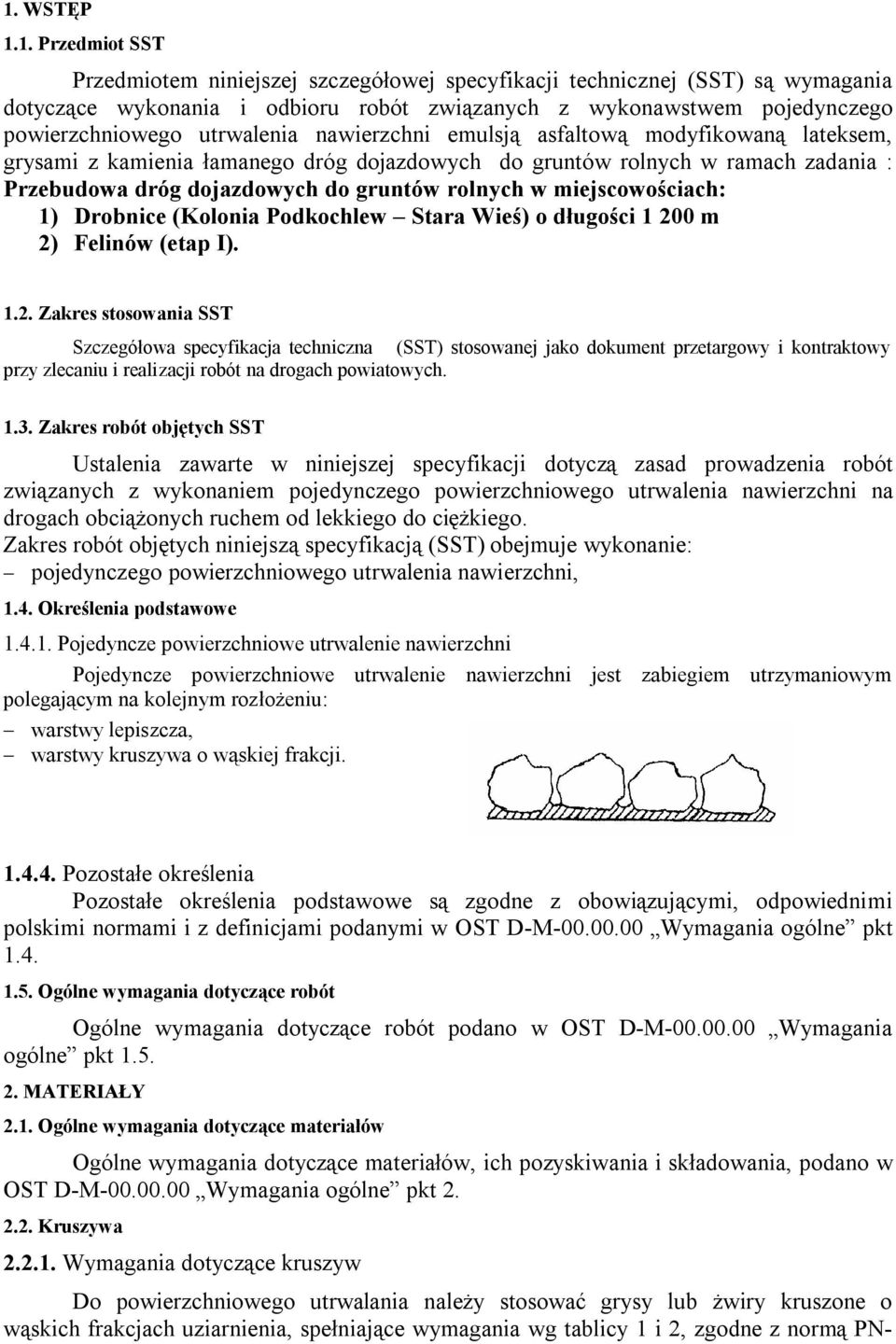 miejscowościach: 1) Drobnice (Kolonia Podkochlew Stara Wieś) o długości 1 20