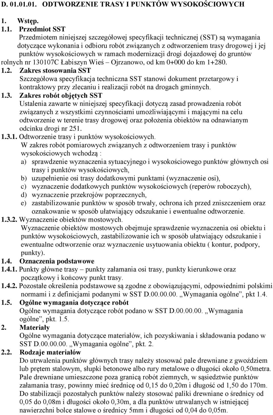 związanych z odtworzeniem trasy drogowej i jej punktów wysokościowych w ramach modernizacji drogi dojazdowej do gruntów rolnych nr 130107C Łabiszyn Wieś Ojrzanowo, od km 0+000 do km 1+28