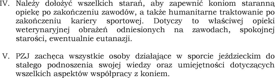 Dotyczy to właściwej opieki weterynaryjnej obrażeń odniesionych na zawodach, spokojnej starości, ewentualnie