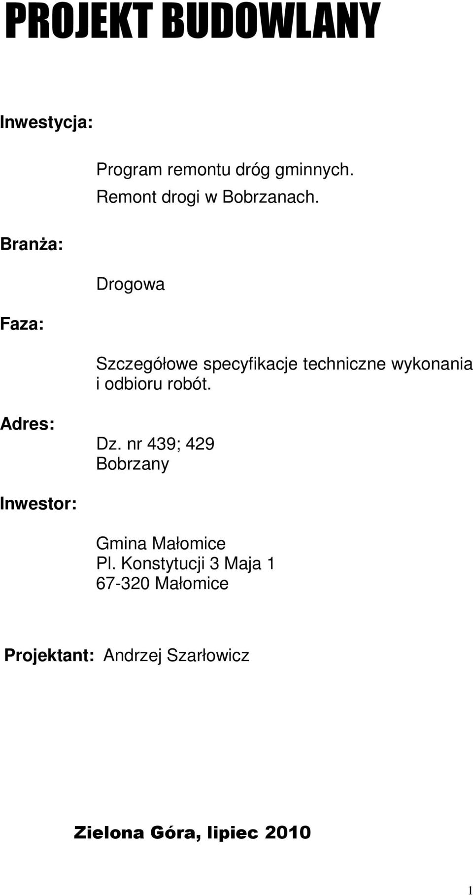 Drogowa Szczegółowe specyfikacje techniczne wykonania i odbioru robót. Adres: Dz.