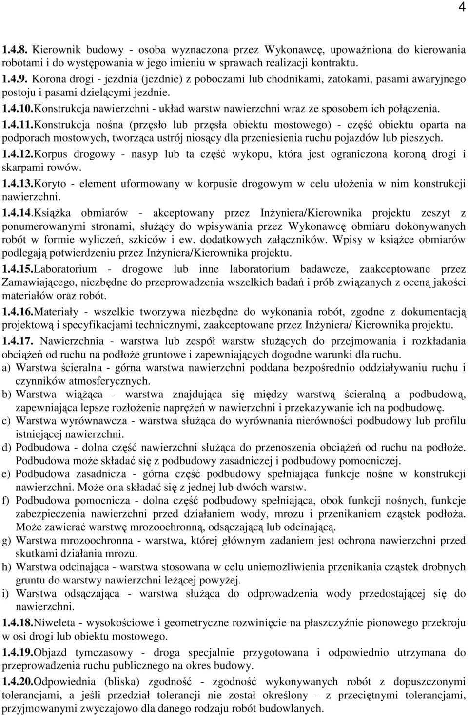 Konstrukcja nawierzchni - układ warstw nawierzchni wraz ze sposobem ich połączenia. 1.4.11.