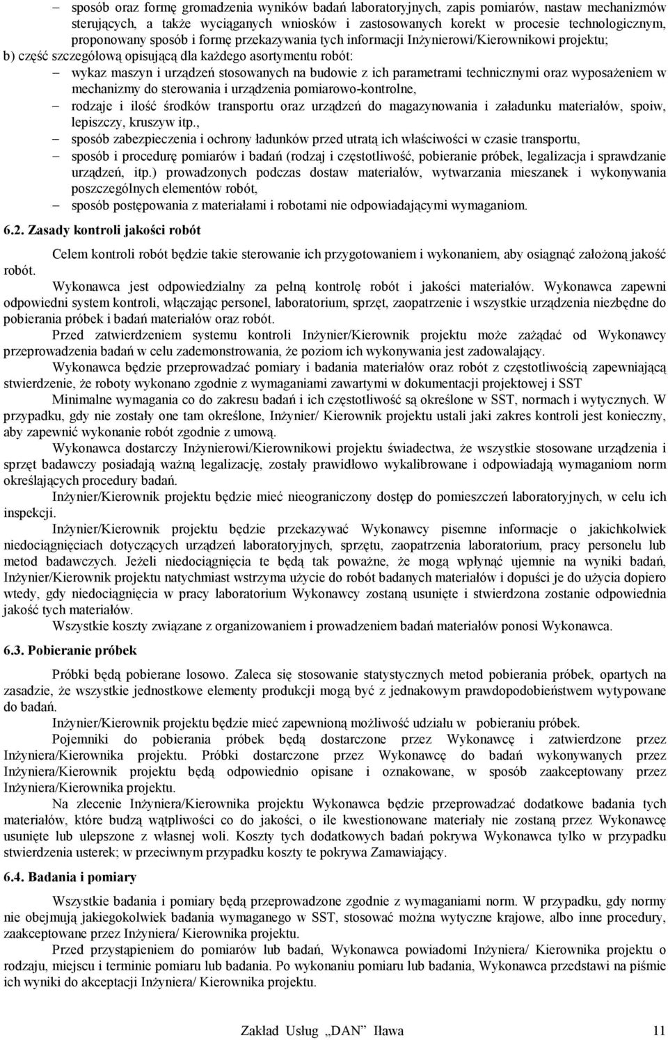 budowie z ich parametrami technicznymi oraz wyposażeniem w mechanizmy do sterowania i urządzenia pomiarowo-kontrolne, rodzaje i ilość środków transportu oraz urządzeń do magazynowania i załadunku