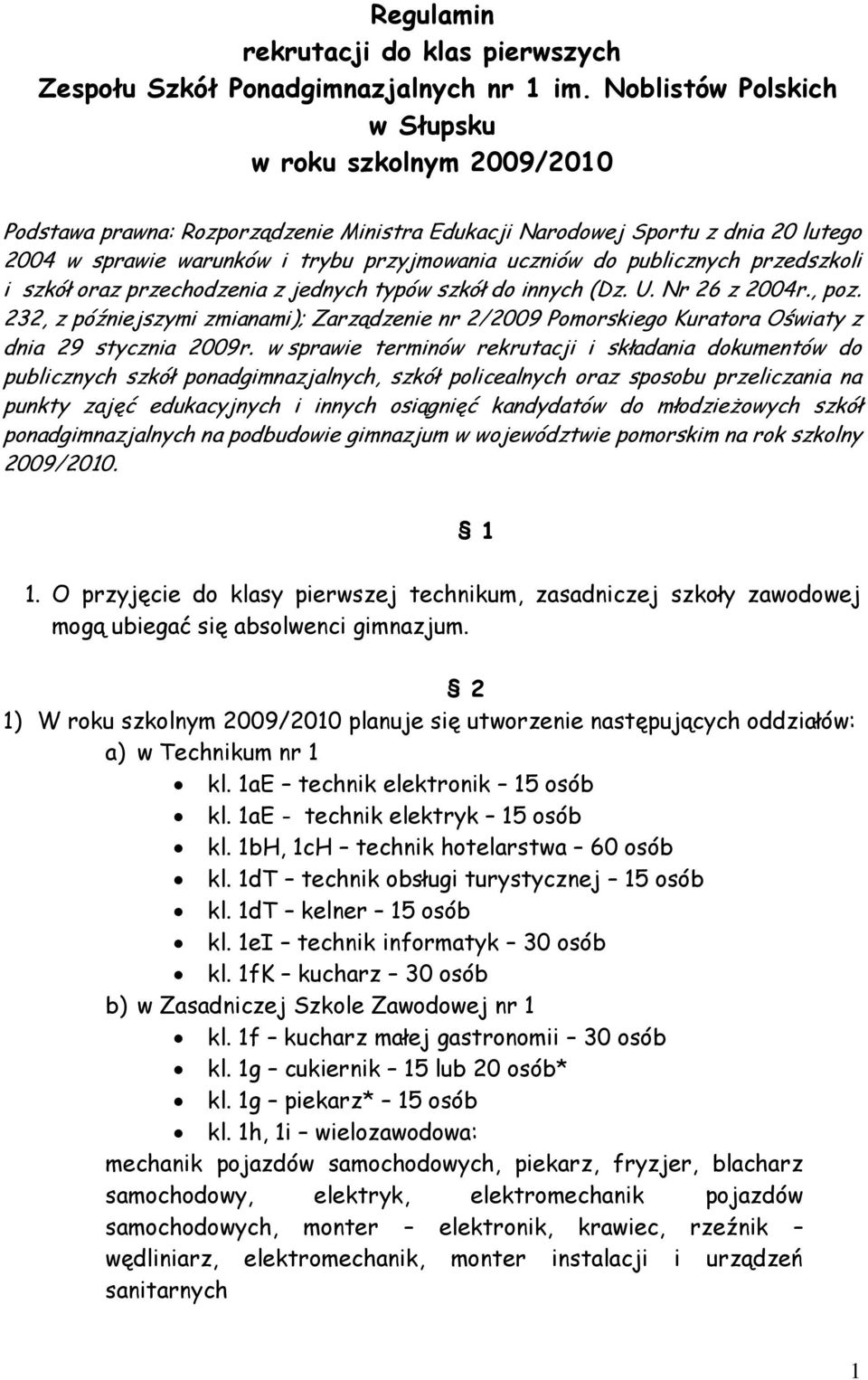 publicznych przedszkoli i szkół oraz przechodzenia z jednych typów szkół do innych (Dz. U. Nr 26 z 2004r., poz.