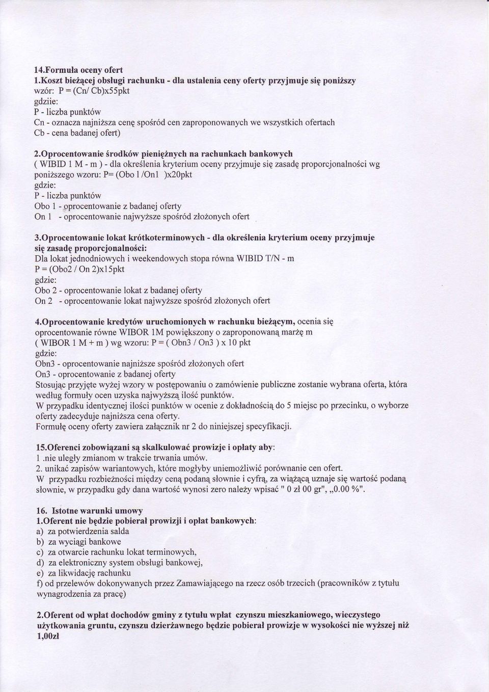 rachunkach bankowych ( WIBID 1 M - m ) - dla okre6lenia kryterium oceny przyjmuje sip zasadg proporcjonalno6ci wg poni2szego wzoru: P= (Obo I /Onl )x20pkt gdzie: P - liczba punkt6w Obo 1 -