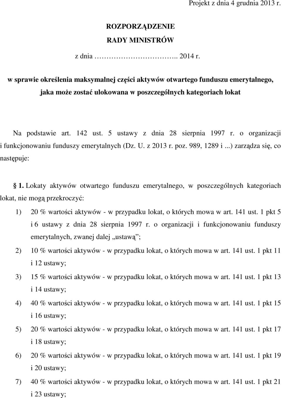 5 ustawy z dnia 28 sierpnia 1997 r. o organizacji i funkcjonowaniu funduszy emerytalnych (Dz. U. z 2013 r. poz. 989, 1289 i...) zarządza się, co następuje: 1.