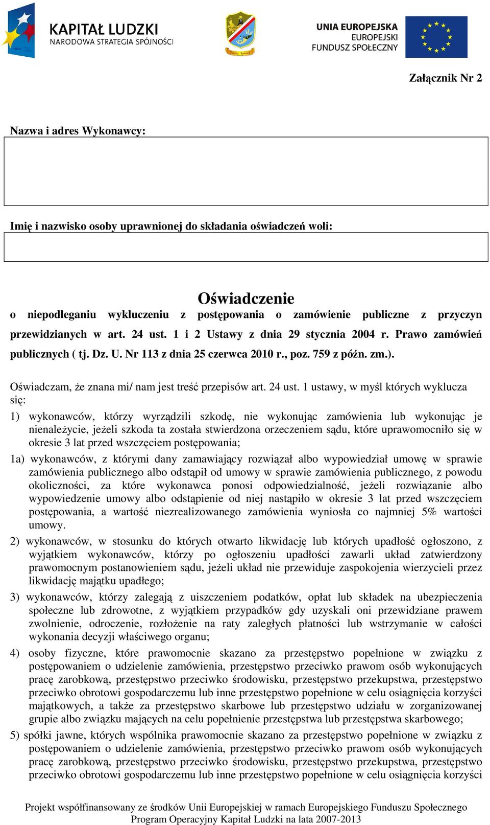 Oświadczam, Ŝe znana mi/ nam jest treść przepisów art. 24 ust.