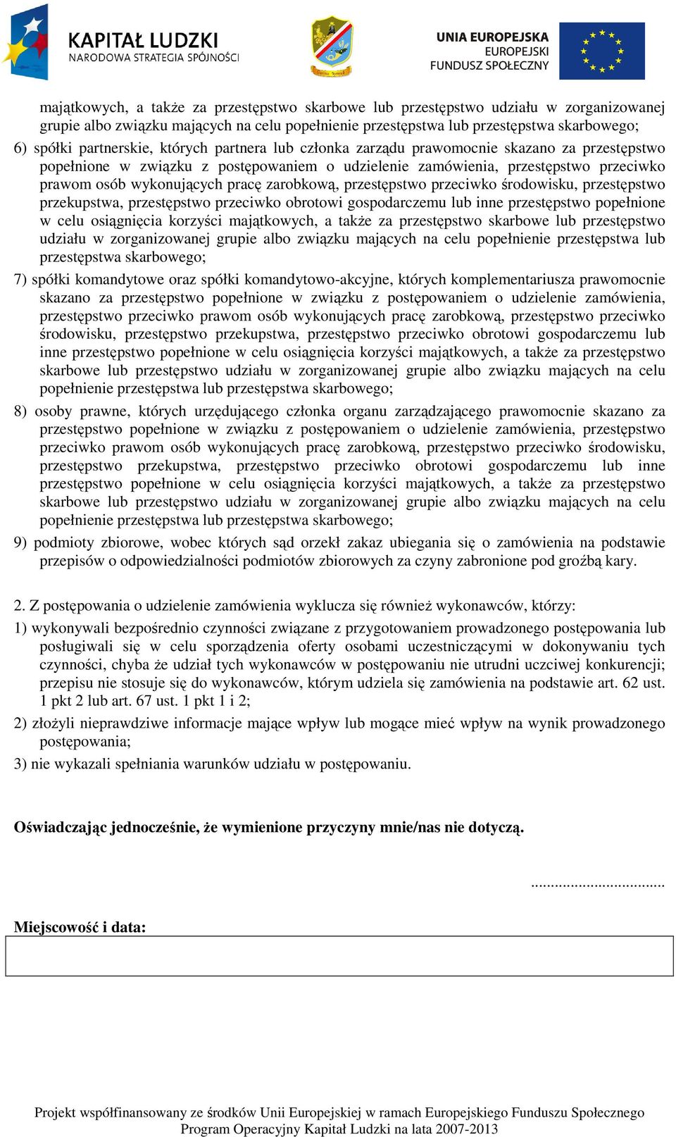 pracę zarobkową, przestępstwo przeciwko środowisku, przestępstwo przekupstwa, przestępstwo przeciwko obrotowi gospodarczemu lub inne przestępstwo popełnione w celu osiągnięcia korzyści majątkowych, a